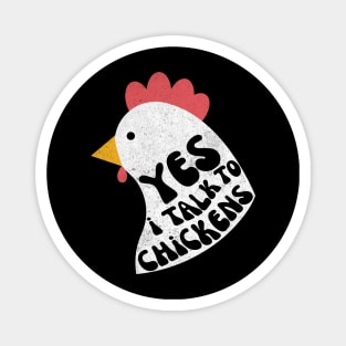 Yes I Talk To Chickens Magnet